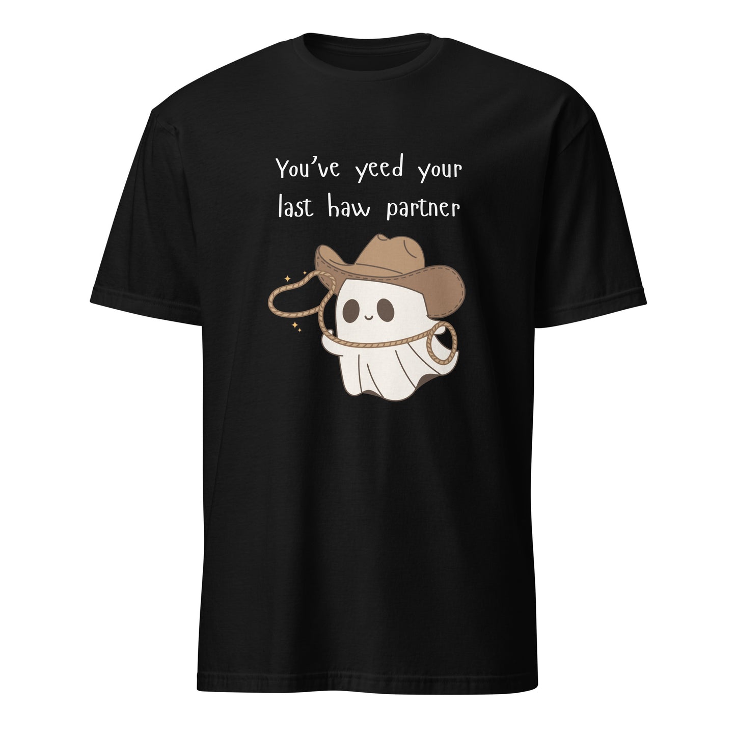 Short-Sleeve Unisex T-Shirt | You've Yeed Your Last Haw Partner Cowboy Ghost